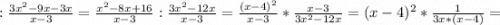 : \frac{3x^2-9x-3x}{x-3} =\frac{x^2-8x+16}{x-3} : \frac{3x^2-12x}{x-3}=\frac{(x-4)^2}{x-3} * \frac{x-3}{3x^2-12x} =(x-4)^2*\frac{1}{3x*(x-4)} =