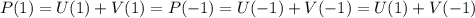 P(1) = U(1)+V(1) = P(-1)=U(-1)+V(-1)=U(1)+V(-1)