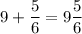 \displaystyle 9 + \frac{5}{6} = 9 \frac{5}{6}