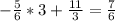 -\frac{5}{6}* 3+\frac{11}{3} =\frac{7}{6}