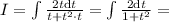 I = \int\frac{2t\mathrm{d}t}{t+t^2\cdot t} = \int\frac{2\mathrm{d}t}{1+t^2} =