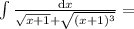 \int \frac{\mathrm{d}x}{\sqrt{x+1} + \sqrt{(x+1)^3}} =