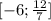 [-6;\frac{12}{7} ]