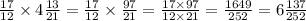 \frac{17}{12} \times 4 \frac{13}{21} = \frac{17}{12 } \times \frac{97}{21} = \frac{17 \times 97}{12 \times 21} = \frac{1649}{252} = 6 \frac{137}{252}