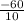 \frac{-60}{10}