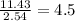 \frac{11.43}{2.54} = 4.5