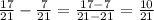 \frac{17}{21} - \frac{7}{21} = \frac{17-7}{21-21}= \frac{10}{21}