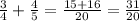 \frac{3}{4} +\frac{4}{5} = \frac{15+16}{20} = \frac{31}{20}