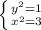 \left \{ {{y^{2} =1} \atop {x^{2} =3}} \right.