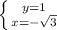 \left \{ {{y=1} \atop {x=-\sqrt{3} }} \right.