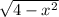 \sqrt{4-x^{2} }