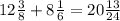 12 \frac{3}{8} + 8 \frac{1}{6} = 20 \frac{13}{24}