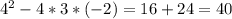 4^2-4*3*(-2)=16+24=40