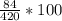 \frac{84}{420}*100%=0,2*100%=20%.