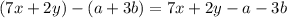 (7x+2y)-(a+3b)=7x+2y-a-3b