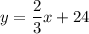 y =\dfrac{2}{3}x + 24