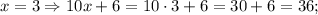 x=3 \Rightarrow 10x+6=10 \cdot 3+6=30+6=36;