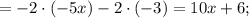 =-2 \cdot (-5x)-2 \cdot (-3)=10x+6;