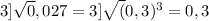 \[3]\sqrt 0,027=\[3]\sqrt (0,3)^{3}=0,3