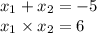 x_1+x_2=-5\\x_1\times x_2=6