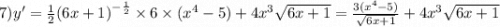 7)y' = \frac{1}{2} {(6x + 1)}^{ - \frac{1}{2} } \times 6 \times ( {x}^{4} - 5) + 4 {x}^{3} \sqrt{6x + 1} = \frac{3({x}^{4} - 5) }{ \sqrt{6x + 1} } + 4 {x}^{3} \sqrt{6x + 1}