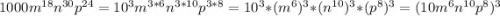 1000m^{18}n^{30}p^{24}=10^3m^{3*6}n^{3*10}p^{3*8}=10^3*(m^6)^3*(n^{10})^3*(p^8)^3=(10m^6n^{10}p^8)^3