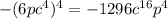 -(6pc^4)^4=-1296c^{16}p^4