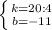 \left \{ {{k=20:4} \atop {b=-11}} \right.