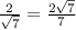 \frac{2}{\sqrt 7}=\frac{2\sqrt 7}{7}