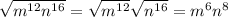 \sqrt{m^{12}n^{16}} =\sqrt{m^{12}} \sqrt{n^{16}} =m^6n^8