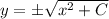 y = \pm\sqrt{x^2 +C}