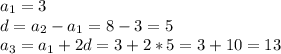 a_1=3\\d=a_2-a_1=8-3=5\\a_3=a_1+2d=3+2*5=3+10=13