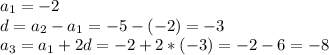 a_1=-2\\d=a_2-a_1=-5-(-2)=-3\\a_3=a_1+2d=-2+2*(-3)=-2-6=-8