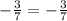 - \frac{3}{7} = - \frac{3}{7}