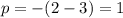 p=-(2-3)=1