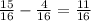 \frac{15}{16} - \frac{4}{16} = \frac{11}{16}