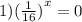 1) {( \frac{1}{16}) }^{x} = 0