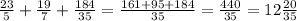 \frac{23}{5} + \frac{19}{7} + \frac{184}{35} = \frac{161+95+184}{35} = \frac{440}{35} = 12\frac{20}{35}