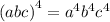 {(abc)}^{4} = {a}^{4} {b}^{4} {c}^{4}