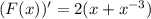 (F(x))'=2(x+x^{-3} )