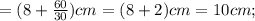 =(8+\frac{60}{30})cm=(8+2)cm=10cm;