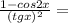 \frac{1 - cos2x}{ ({tgx})^{2} } =