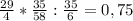 \frac{29}{4} * \frac{35}{58} : \frac{35}{6} = 0,75