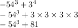 - 54 {}^{3} + {3}^{4} \\ - 54 {}^{3} + 3 \times 3 \times 3 \times 3 \\ - 54 {}^{3} + 81