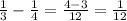 \frac{1}{3} - \frac{1}{4} = \frac{4 - 3}{ 12} = \frac{1}{12}