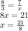 \frac{8}{3} = \frac{7}{x} \\ 8x = 21 \\ x = \frac{21}{8}