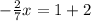 -\frac{2}{7} x=1+2