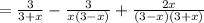 = \frac{3}{3+x} - \frac{3}{x(3-x)} + \frac{2x}{(3-x)(3+x)}