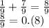 \frac{1}{9} + \frac{7}{9} = \frac{8}{9} \\ \frac{8}{9} = 0.(8)