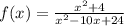 f(x)=\frac{x^{2}+4 }{x^{2}-10x+24 }